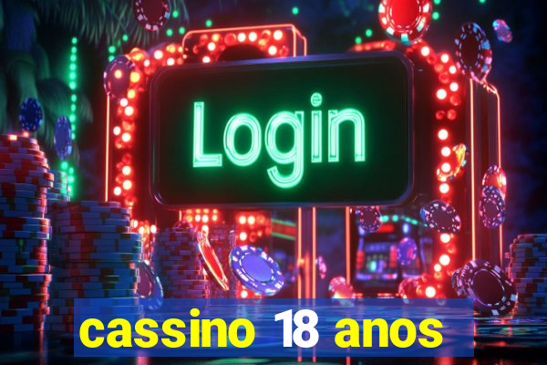 cassino 18 anos